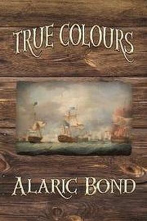 True Colours (The Third Book in the Fighting Sail Series)