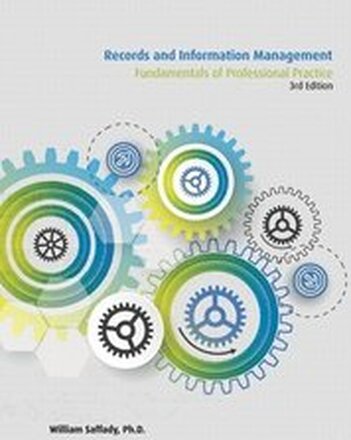 Records and Information Management: Fundamentals of Professional Practice