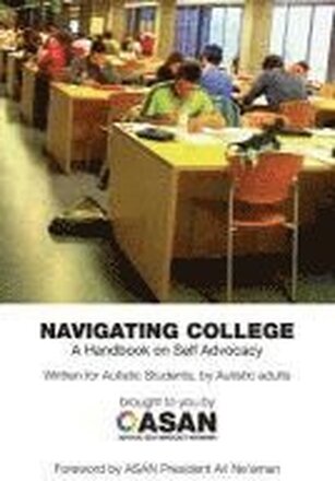 Navigating College: A Handbook on Self Advocacy Written for Autistic Students from Autistic Adults