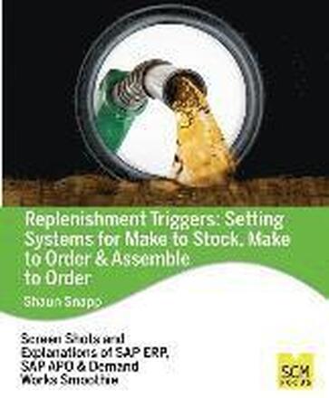 Replenishment Triggers: Setting Systems for Make to Stock, Make to Order & Assemble to Order