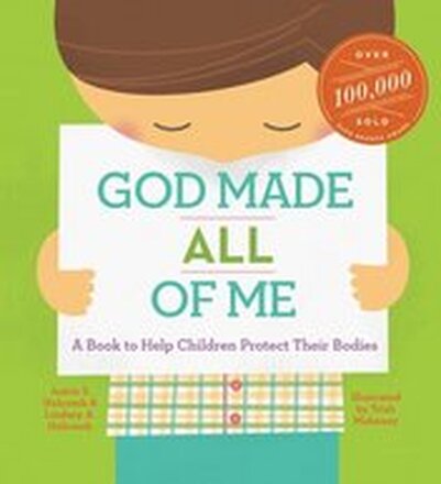 God Made All of Me: A Book to Help Children Protect Their Bodies