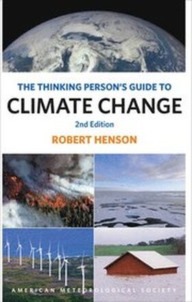 The Thinking Person`s Guide to Climate Change Second Edition