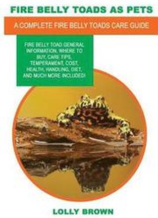 Fire Belly Toads as Pets: Fire Belly Toad general information, where to buy, care tips, temperament, cost, health, handling, diet, and much more