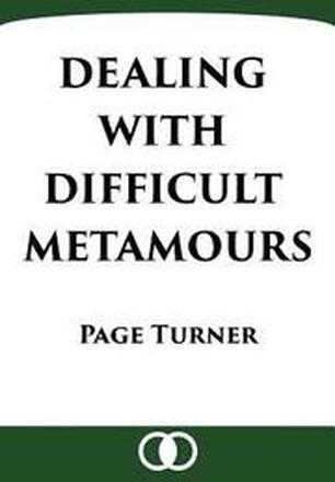 Dealing with Difficult Metamours