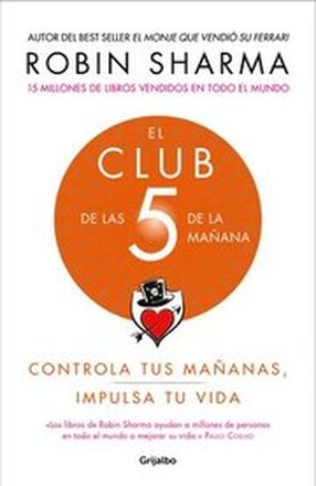 El Club De Las 5 De La Manana: Controla Tus Mananas, Impulsa Tu Vida / The 5 A.M. Club