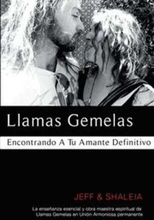 Llamas Gemelas: Encontrando A Tu Amante Definitivo