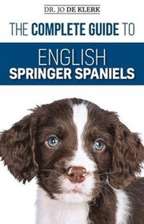 The Complete Guide to English Springer Spaniels