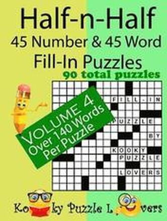 Half-n-Half Fill-In Puzzles, 45 number & 45 Word Fill-In Puzzles, Volume 4