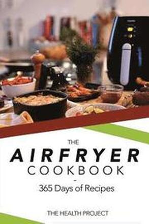 The Complete Airfryer Cookbook: 365 Days Of Recipes