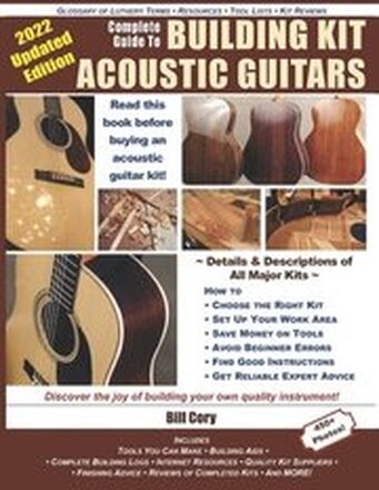Complete Guide to Building Kit Acoustic Guitars: Discover the Joy of Building Your Own Quality Musical Instrument