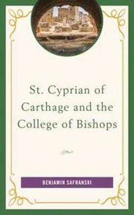 St. Cyprian of Carthage and the College of Bishops