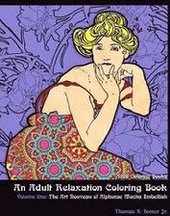 Adult Coloring Books: : An Adult Relaxation Coloring Book - Volume One: The Art Nouveau of Alphonse Mucha Embellish
