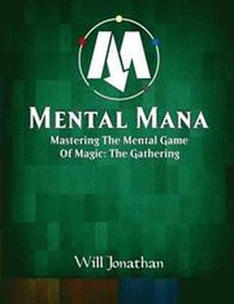 Mental Mana - Mastering The Mental Game Of Magic