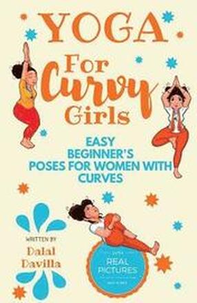 Yoga For Curvy Girls - Easy Beginner's Poses for Women with Curves: Yoga for Stress Relief, Anxiety, Sleep & Weight Loss