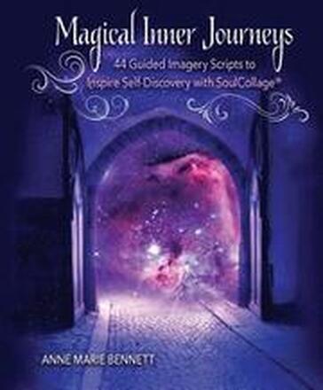 Magical Inner Journeys: 44 Guided Imagery Scripts to Inspire Self-Discovery with SoulCollage(R)