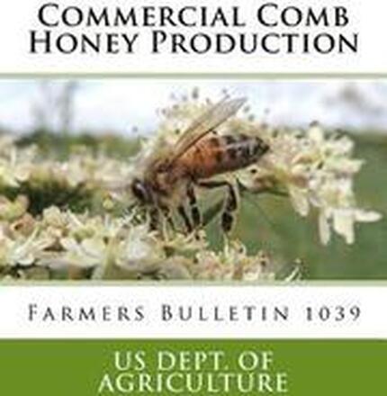 Commercial Comb Honey Production: Farmers Bulletin 1039