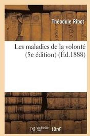 Les Maladies de la Volont (5e dition) (d.1888)