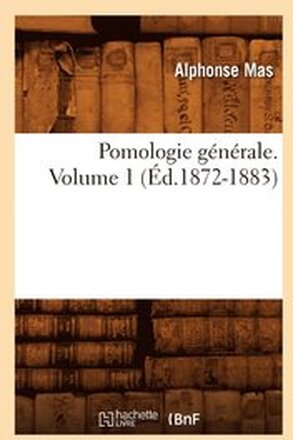 Pomologie Gnrale. Volume 1 (d.1872-1883)