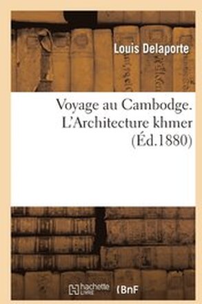 Voyage Au Cambodge. l'Architecture Khmer
