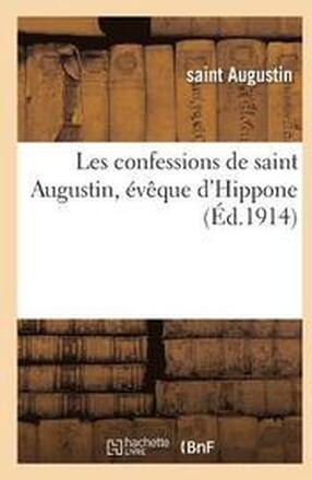 Les Confessions de Saint Augustin, vque d'Hippone