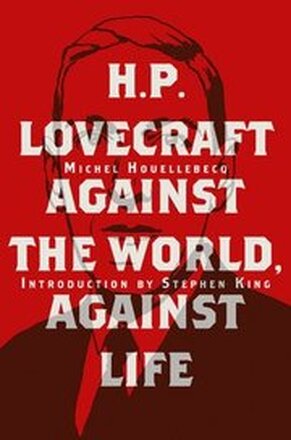 H. P. Lovecraft: Against the World, Against Life