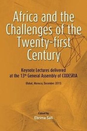 Africa and the Challenges of the Twenty-first Century. Keynote Addresses delivered at the 13th General Assembly of CODESRIA