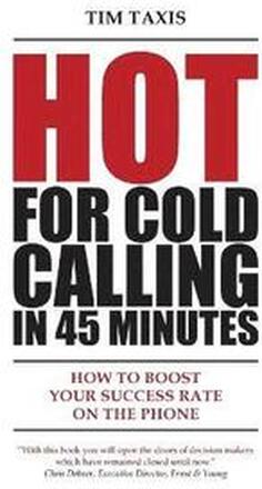 Hot For Cold Calling in 45 Minutes