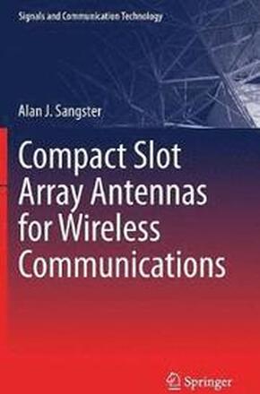 Compact Slot Array Antennas for Wireless Communications