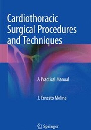 Cardiothoracic Surgical Procedures and Techniques