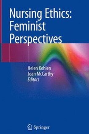 Nursing Ethics: Feminist Perspectives