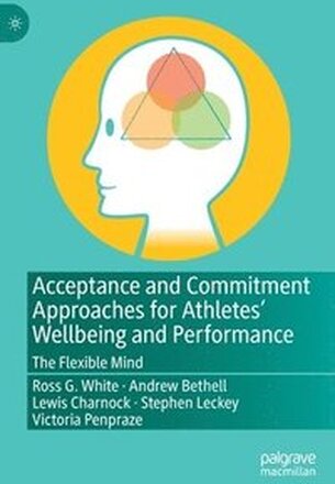 Acceptance and Commitment Approaches for Athletes Wellbeing and Performance