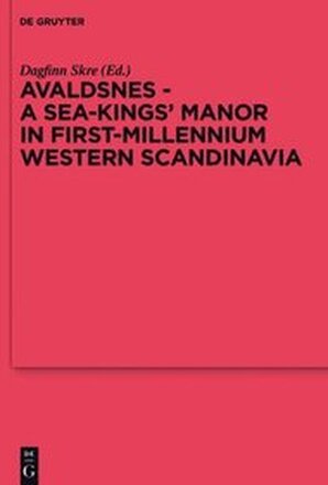 Avaldsnes - A Sea-Kings' Manor in First-Millennium Western Scandinavia