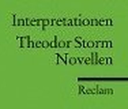 Interpretationen: Theodor Storm. Novellen