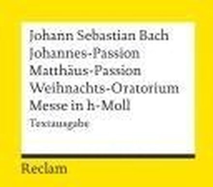 Johannes-Passion / Matthäus-Passion / Weihnachts-Oratorium / Messe in h-Moll