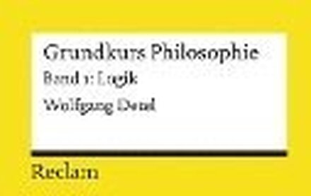 Grundkurs Philosophie Band 1. Logik