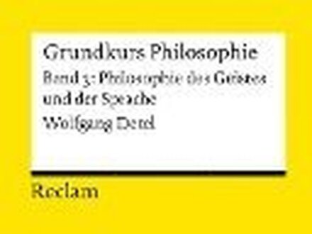 Grundkurs Philosophie 03. Philosophie des Geistes und der Sprache