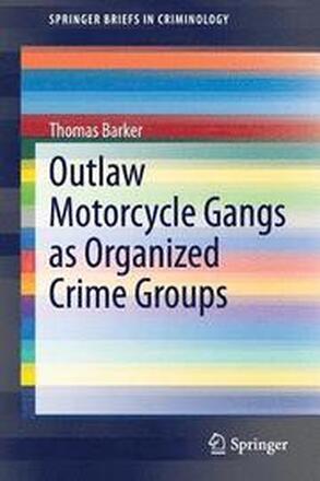 Outlaw Motorcycle Gangs as Organized Crime Groups