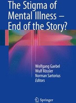 The Stigma of Mental Illness - End of the Story?