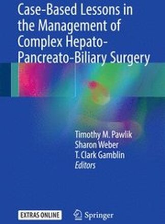 Case-Based Lessons in the Management of Complex Hepato-Pancreato-Biliary Surgery