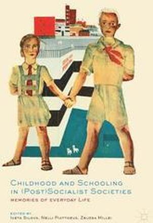 Childhood and Schooling in (Post)Socialist Societies