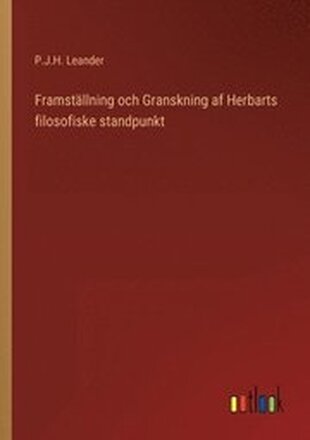 Framstallning Och Granskning Af Herbarts Filosofiske Standpunkt