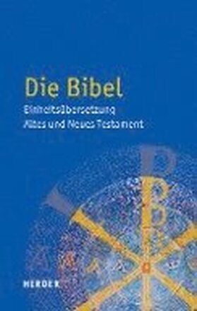 Die Bibel: Einheitsubersetzung Der Heiligen Schrift. Altes Und Neues Testament