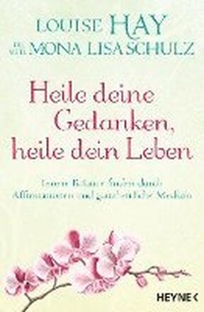 Heile deine Gedanken, heile dein Leben