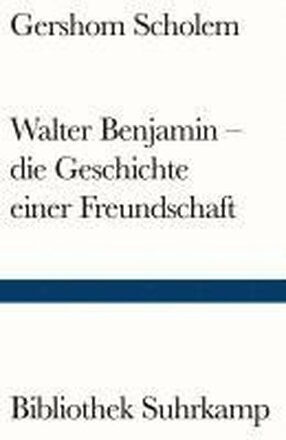 Walter Benjamin - die Geschichte einer Freundschaft