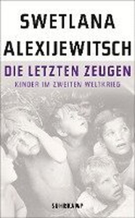 Die letzten Zeugen Kinder im Zweiten Weltkrieg