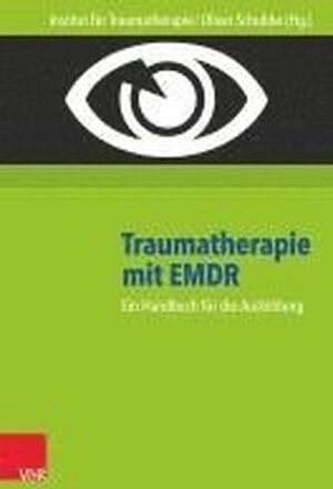 Traumatherapie Mit Emdr: Ein Handbuch Fur Die Ausbildung. Hg.Inst.F.Traumatherapie/Schubbe