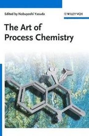 The Art of Process Chemistry