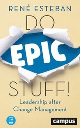Do Epic Stuff! Leadership after Change Management