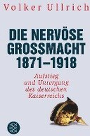 Die nervöse Großmacht 1871 - 1918