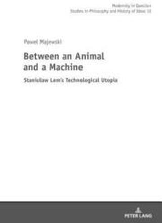 Between an Animal and a Machine